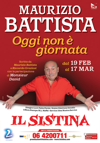 Maurizio Battista in Oggi non è giornata Da martedì 19 febbraio 2013 a domenica 17 marzo 2013